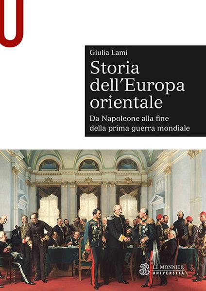 Storia dell'Europa orientale. Da Napoleone alla fine della Prima guerra mondiale - Giulia Lami - copertina