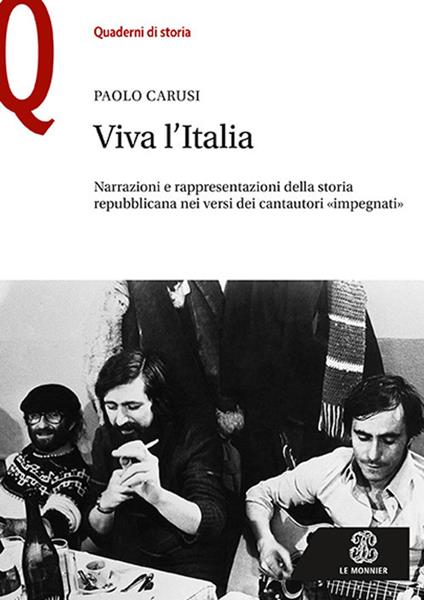 Viva l'Italia. Narrazioni e rappresentazioni della storia repubblicana nei versi dei cantautori «impegnati» - Paolo Carusi - copertina