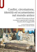 Confini, circolazione, identità ed ecumenismo nel mondo antico. Atti del VII Incontro di Studi tra storici e giuristi dell’Antichità (Vercelli, 24-25 maggio 2018)