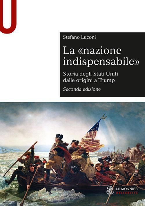 La «nazione indispensabile». Storia degli Stati Uniti dalle origini a Trump - Stefano Luconi - copertina