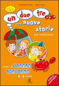 Un, due, tre... nuove storie. Per cominciare. Corso di lingua italiana 4-6 anni. Per la Scuola materna - Alessandra Brunetti,Cristina Ferrari - copertina