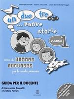 Un, due, tre... nuove storie. Guida per l'insegnante. Con CD Audio. Per la Scuola elementare. Vol. 1