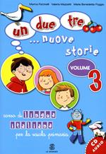  Un, due, tre... nuove storie. Corso di lingua italiana per la scuola primaria. Con CD Audio