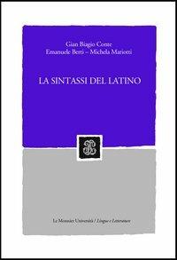 La sintassi del latino - Gian Biagio Conte,Emanuele Berti,Michela Mariotti - copertina