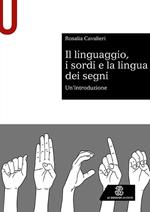 Il linguaggio, i sordi e la lingua dei segni. Un'introduzione