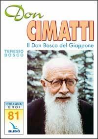 Don Cimatti. Il don Bosco del Giappone - Teresio Bosco - copertina