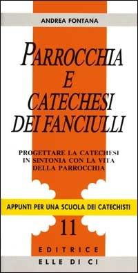 Parrocchia e catechesi dei fanciulli. Progettare la catechesi in sintonia con la vita della parrocchia - Andrea Fontana - copertina