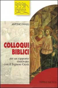 Colloqui biblici. Vol. 1: Per un rapporto rinnovato con il Signore Gesù - Antonio Fanuli - copertina