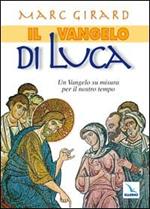 Il Vangelo di Luca. Un Vangelo su misura per il nostro tempo