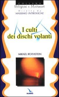 I culti dei dischi volanti - Mikael Rothstein - copertina