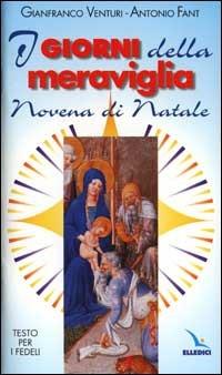 I giorni della meraviglia. Novena di Natale. Testo per i fedeli - Antonio Fant,Gianfranco Venturi,Gianfranco Venturi - copertina