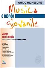 Musica e mondo giovanile. Percorsi per operatori dell'educazione e della cultura