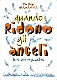 Quando ridono gli angeli. Buon riso fa paradiso - Pier Giorgio Gianazza - copertina