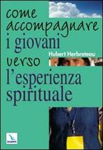 Come accompagnare i giovani verso l'esperienza spirituale