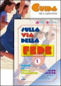 Sulla via della fede. Guida per il catechista. Verso la Prima Comunione. Vol. 1/2 - Michi Costa - copertina