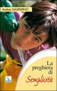 La preghiera di semplicità - Andrea Gasparino - copertina