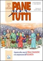 Pane per tutti. Itinerario attivo verso la prima comunione e la comprensione dell'eucaristia. Guida del catechista