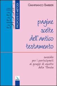 Pagine scelte dell'Antico Testamento. Sussidio per i partecipanti ai gruppi di ascolto della parola - Gianfranco Barbieri - copertina