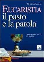 Eucaristia. Il pasto e la parola. Grandezza e forza dei simboli