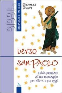 Verso san Paolo. Guida popolare al suo messaggio per allora e per oggi - Giovanni Giavini - copertina