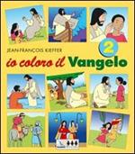 Io coloro il vangelo. Ediz. illustrata. Vol. 2