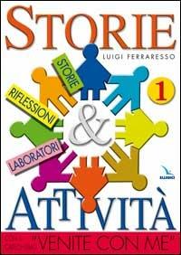 Storie & attività con il catechismo «Venite con me». Vol. 1 - Luigi Ferraresso - copertina