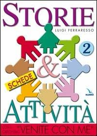 Storie & attività con il catechismo «Venite con me». Vol. 2 - Luigi Ferraresso - copertina