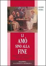 Li amò sino alla fine. Teologia e spiritualità dell'eucaristia