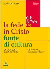 La fede in Cristo fonte di cultura. Una catechesi sulla cultura - Marco Doldi - copertina