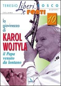 La giovinezza di Karol Wojtyla. Il Papa venuto da lontano - Teresio Bosco - copertina