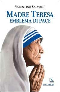 Madre Teresa emblema di pace - Valentino Salvoldi - copertina