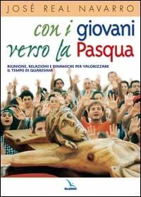 Con i giovani verso la Pasqua. Riunioni, relazioni e dinamiche per valorizzare il tempo di Quaresima - José R. Navarro - copertina