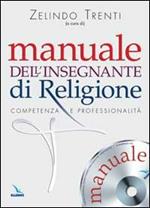 Manuale dell'insegnante di religione. Competenza e professionalità. Con CD-ROM