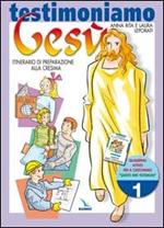 Testimoniamo Gesù. Itinerario di preparazione alla cresima. Quaderno attivo. Vol. 1