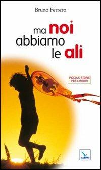 Ma noi abbiamo le ali - Bruno Ferrero - copertina