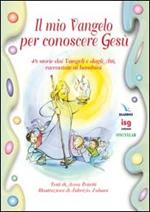 Il mio vangelo per conoscere Gesù. 48 storie dai vangeli e dagli Atti, raccontate ai bambini