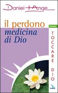 Il perdono medicina di Dio - Daniel-Ange - copertina