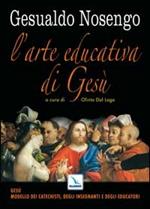 L'arte educativa di Gesù. Gesù modello dei catechisti, degli insegnanti e degli educatori