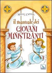 Il manuale dei giovani ministranti - Michael Kwatera - copertina