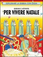 Giochi e attività per vivere Natale. Esplorare la Bibbia con gioia