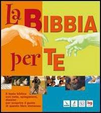 La Bibbia per te. Il testo biblico con note, spiegazioni, dossier per scoprire il gusto di questo libro immenso - copertina