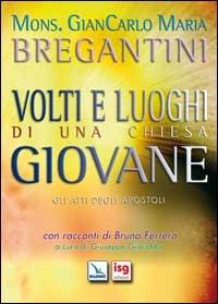 Volti e luoghi di una Chiesa giovane. Gli Atti degli Apostoli - Giancarlo Maria Bregantini - copertina