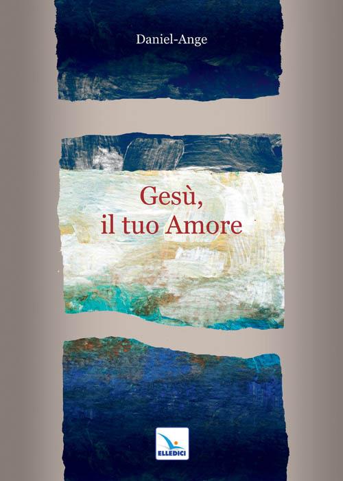 Gesù, il tuo amore - Daniel-Ange - copertina