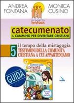 Progetto Emmaus. Catecumenato. Vol. 5: Testimoni della comunità cristiana. Guida