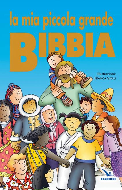 La mia piccola grande Bibbia. Ediz. illustrata - copertina