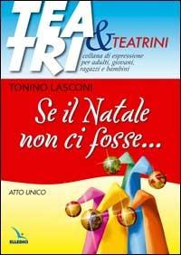 Se il Natale non ci fosse... Atto unico - Tonino Lasconi - copertina