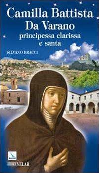 Camilla Battista Da Varano. Principessa, clarissa e santa - Silvano Bracci - copertina