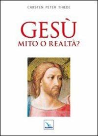 Gesù mito o realtà? - Carsten P. Thiede - copertina