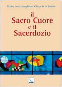 Il Sacro Cuore e il sacerdozio - Luisa M. Claret de la Touche - copertina