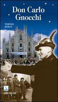 Don Carlo Gnocchi. Il cuore di Dio sulle strade dell'uomo - Teresio Bosco - copertina